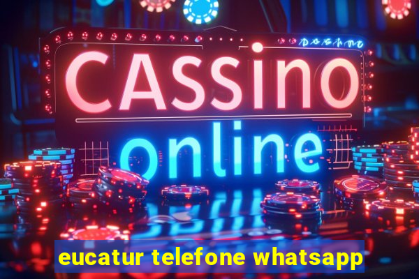 eucatur telefone whatsapp